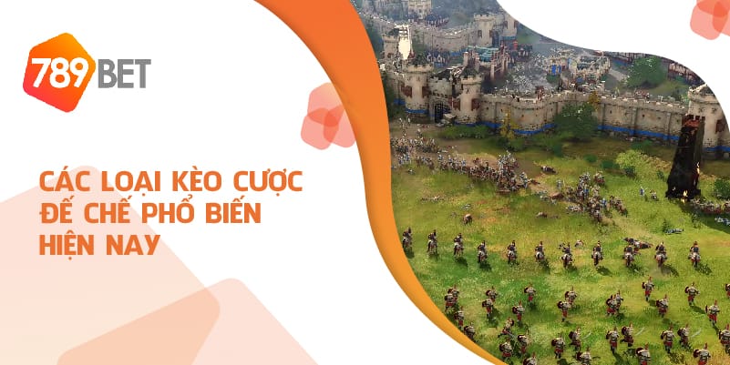 Các loại kèo cược đế chế phổ biến hiện nay Các loại kèo cược đế chế phổ biến hiện nay